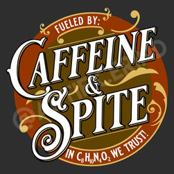 A round vintage logo in rust orange with a brown center, and pale gold flourishes. The text reads: "Fueled by: Caffeine & Spite, in C8H10N4O2 we trust!"